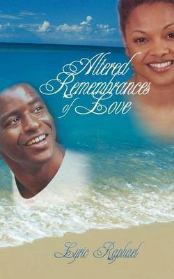 Altered Remembrances of Love(English, Paperback, Raphael Lyric)