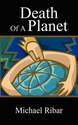 Death Of A Planet(English, Paperback, Ribar Michael)