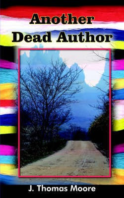 Another Dead Author(English, Paperback, Moore J. Thomas)