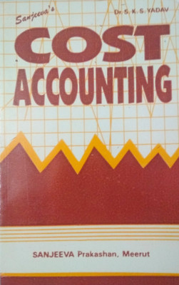 Cost Accounting (Study Guide For B.com/M.com/Management Courses)(Paperback, Dr.S.K.S. Yadav)
