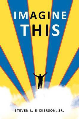 Imagine This...(English, Paperback, Dickerson Sr. Steven L.)