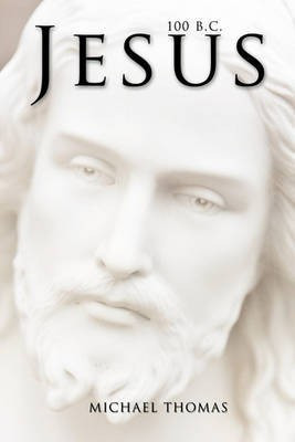 Jesus 100 B.C.(English, Paperback, Thomas Michael)