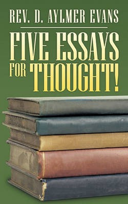 Five Essays for Thought!(English, Paperback, Evans Rev. D. Aylmer)