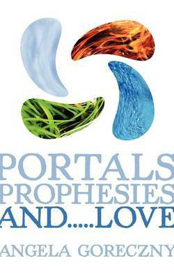 Portals, Prophesies, and...Love(English, Paperback, Goreczny Angela)