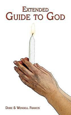 Extended Guide to God(English, Paperback, Duke, Wendell Francis)