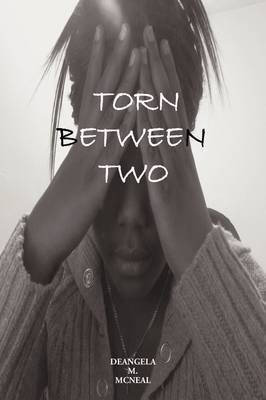 Torn Between Two(English, Paperback, De gela M. McNeal)