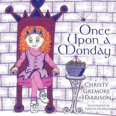 Once Upon A Monday(English, Paperback, Harrison Christy Gremore)
