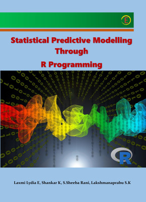 Statistical Predictive Modelling through R Programming(English, Paperback, Laxmi Lydia E, Shankar K, S.Sheeba Rani, Lakshmanaprabu S.K)