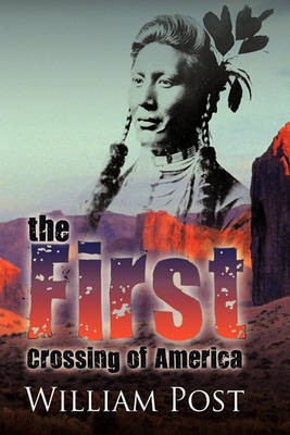 The First Crossing of America(English, Hardcover, Post William)