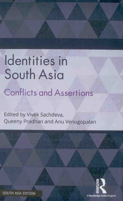 Identities in South Asia: Conflicts and Assertions(English, Hardcover, Anu Venugopalan (eds), Vivek Sachdeva, Queeny Pradhan)