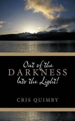 Out of the Darkness Into the Light!(English, Paperback, Quimby Cris)