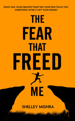 The Fear That Freed Me(English, Paperback, Mishra Shelley)