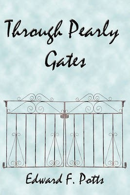 Through Pearly Gates(English, Paperback, Potts Edward F.)