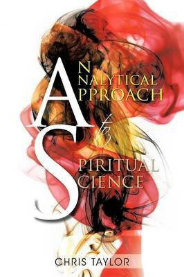 An Analytical Approach to Spiritual Science(English, Paperback, Taylor Chris)