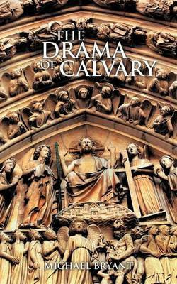 THE Drama of Calvary(English, Paperback, BRYANT MICHAEL)