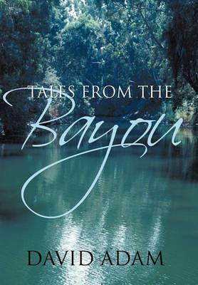 Tales From The Bayou(English, Paperback, Adam David)