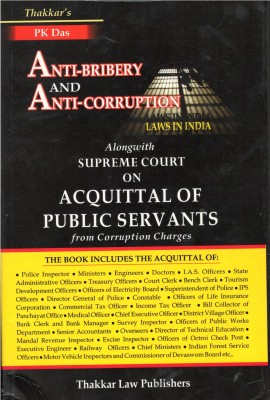 Anti Bribery And Anti Corruption Laws In India Alongwith Supreme Court On Acquittal Of Public Servants From Corruption Charges(Paperback, P.K. Das)