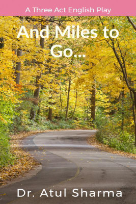 And Miles To Go...(English, Paperback, Dr. Atul Sharma)
