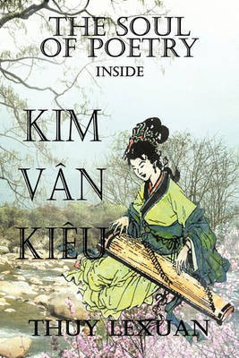 The Soul of Poetry Inside Kim-Van-Kieu(English, Hardcover, Lexuan Thuy)