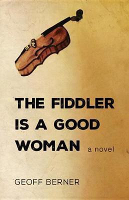 The Fiddler Is a Good Woman(English, Electronic book text, Berner Geoff)