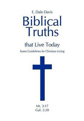 Biblical Truths That Live Today(English, Hardcover, Davis E. Dale)