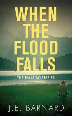 When the Flood Falls(English, Electronic book text, Barnard J.E.)