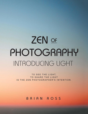 Zen of Photography(English, Paperback, Ross Brian)