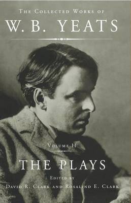 The Collected Works of W.B. Yeats Vol II: The Plays(English, Electronic book text, Yeats William Butler)