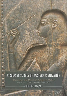 A Concise Survey of Western Civilization: Prehistory to 1500 Volume 1(English, Paperback, Pavlac Brian Alexander)