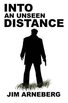 Into an Unseen Distance(English, Paperback, Arneberg Jim)