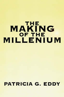 The Making of The Millenium(English, Paperback, Eddy Patricia G.)
