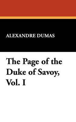 The Page of the Duke of Savoy, Vol. I(English, Hardcover, Dumas Alexandre)