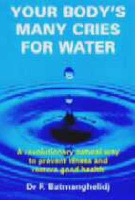 Your Body's Many Cries for Water(English, Paperback, Batmanghelidj F.)