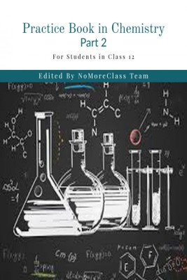 Practice Book in Chemistry Part 2(English, Paperback, NoMoreClass)