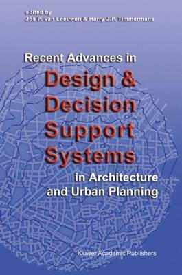 Recent Advances in Design and Decision Support Systems In Architecture and Urban Planning(English, Online resource, unknown)