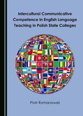 Intercultural Communicative Competence in English Language Teaching in Polish State Colleges(English, Hardcover, Romanowski Piotr)