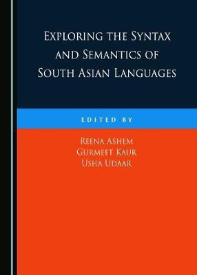 Exploring the Syntax and Semantics of South Asian Languages(English, Hardcover, unknown)
