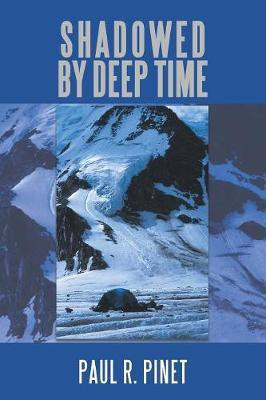 Shadowed by Deep Time(English, Paperback, Pinet Paul R Colgate University)