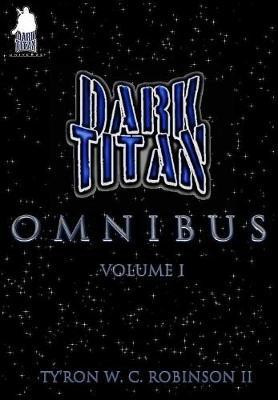 The Dark Titan Omnibus(English, Hardcover, Robinson Ty'ron W C II)