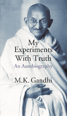 My Experiments With Truth An Autobiography(Paperback, M. K. Gandhi)