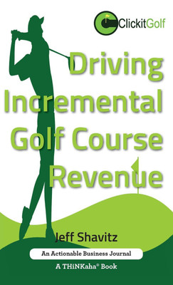 Driving Incremental Golf Course Revenue(English, Hardcover, Shavitz Jeff)