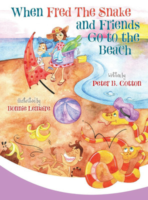 When Fred the Snake and Friends Go to the Beach(English, Hardcover, Cotton Peter B)