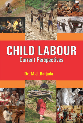 CHILD LABOUR: Current Perspectives(English, Hardcover, Dr. M.J. Raijada)