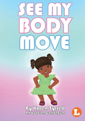 See My Body Move(English, Paperback, Tyrell Karen)