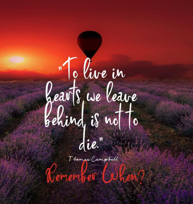 To Live in Hearts we Leave Behind is not to die. Remember When(English, Hardcover, Soul Books with)
