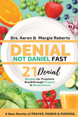 Denial Not Daniel Fast 21 Day Recipes, Declarations, & Prayers(English, Paperback, Roberts Aaron)