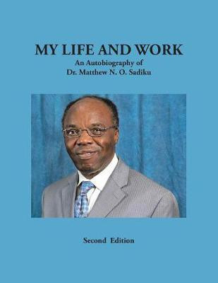 My Life and Work(English, Paperback, Sadiku Matthew N O Dr)