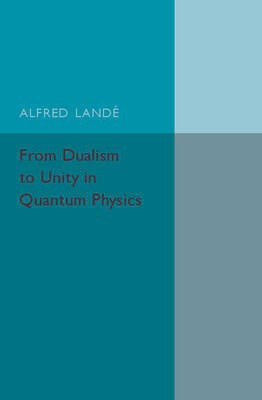 From Dualism to Unity in Quantum Physics(English, Paperback, Lande Alfred)