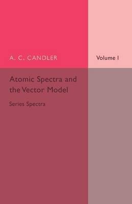 Atomic Spectra and the Vector Model: Volume 1, Series Spectra(English, Paperback, Candler A. C.)