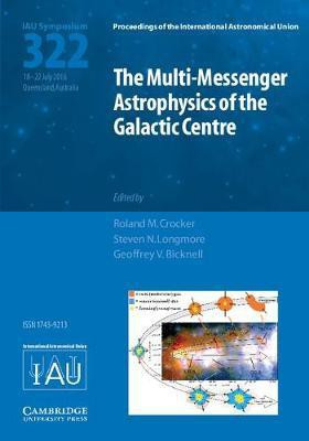 The Multi-Messenger Astrophysics of the Galactic Centre (IAU S322)(English, Hardcover, unknown)